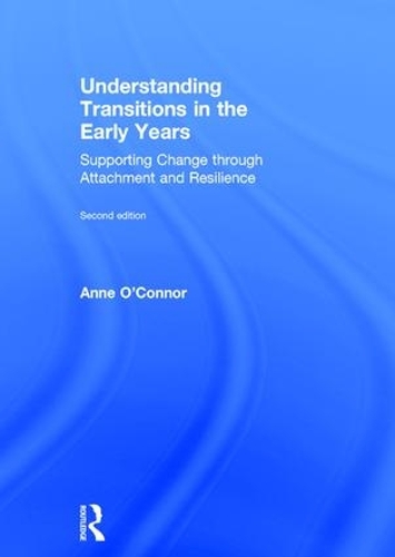 Паперова книга «Understanding Transitions in the Early Years: Supporting Change through Attachment and Resilience», автор Енн О'Коннор - фото №1