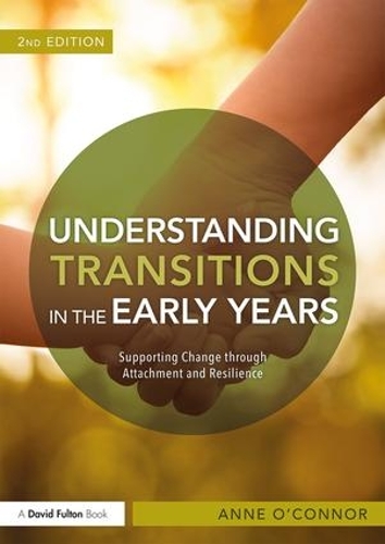 Паперова книга «Understanding Transitions in the Early Years: Supporting Change through Attachment and Resilience», автор Енн О'Коннор - фото №1