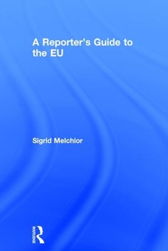 Паперова книга «A Reporter's Guide to the EU», автор Сігрід Мельхіор - фото №1