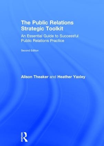 Бумажная книга «The Public Relations Strategic Toolkit: An Essential Guide to Successful Public Relations Practice», авторов Элисон Тейкер, Хизер Яксли - фото №1