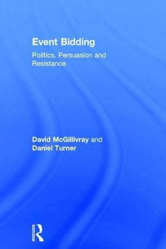 Бумажная книга «Event Bidding: Politics, Persuasion and Resistance», авторов Дэниел Тернер, Дэвид Макгилливрэй - фото №1