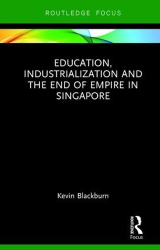 Бумажная книга «Education, Industrialization and the End of Empire in Singapore», автор Кевин Блэкберн - фото №1