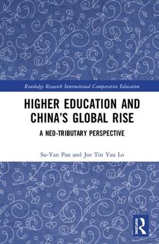 Бумажная книга «Higher Education and China’s Global Rise: A Neo-tributary Perspective», авторов Джо Тинь Яу Ло, Су-Ян Пан - фото №1