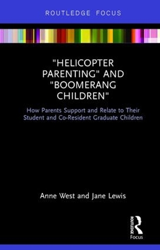 Бумажная книга «Helicopter Parenting and Boomerang Children: How Parents Support and Relate to Their Student and Co-Resident Graduate Children», авторов Энн Уэст, Джейн Льюис - фото №1