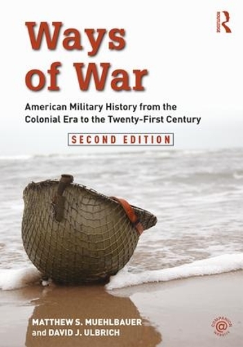 Бумажная книга «Ways of War: American Military History from the Colonial Era to the Twenty-First Century», авторов Дэвид Дж. Ульбрих, Мэтью С. Мюльбауэр - фото №1