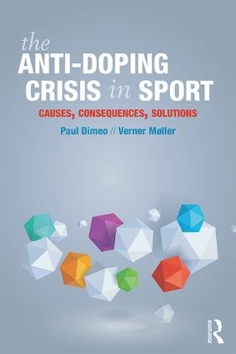 Бумажная книга «The Anti-Doping Crisis in Sport: Causes, Consequences, Solutions», авторов Пол Димео, Вернер Мёллер - фото №1