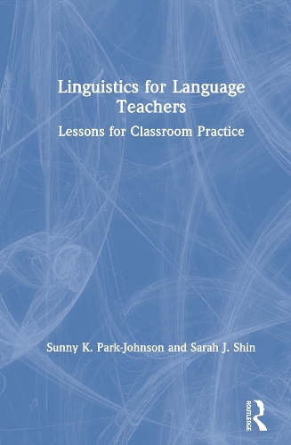 Бумажная книга «Linguistics for Language Teachers: Lessons for Classroom Practice», авторов Сара Дж. Шин, Санни Парк-Джонсон - фото №1