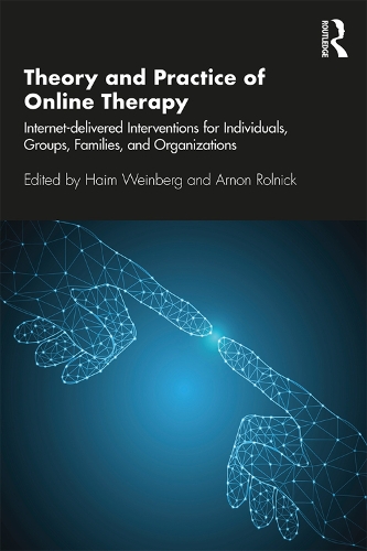 Бумажная книга «Theory and Practice of Online Therapy: Internet-delivered Interventions for Individuals, Groups, Families, and Organizations», авторов Арнон Рольник, Хаим Вайнберг - фото №1