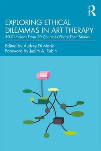 Бумажная книга «Exploring Ethical Dilemmas in Art Therapy: 50 Clinicians From 20 Countries Share Their Stories» - фото №1