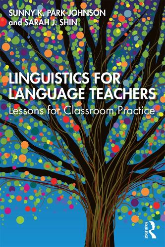 Бумажная книга «Linguistics for Language Teachers: Lessons for Classroom Practice», авторов Сара Дж. Шин, Санни Парк-Джонсон - фото №1
