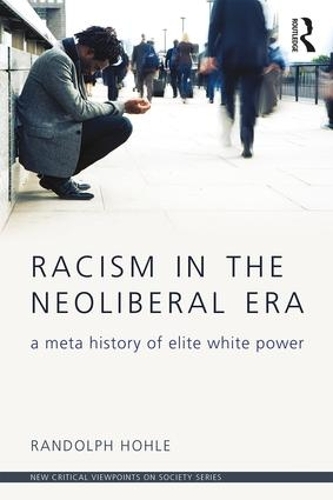 Паперова книга «Racism in the Neoliberal Era: A Meta History of Elite White Power», автор Рендольф Холе - фото №1