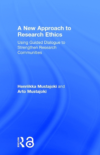 Паперова книга «A New Approach to Research Ethics: Using Guided Dialogue to Strengthen Research Communities», авторів Арто Мустайокі, Генрікка Мустайокі - фото №1