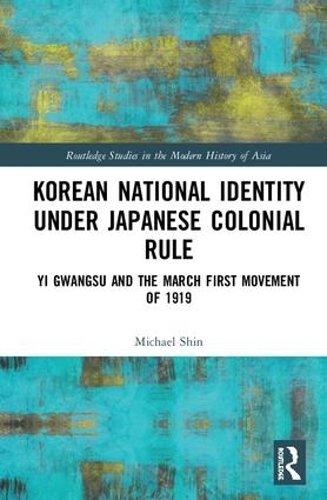 Бумажная книга «Korean National Identity under Japanese Colonial Rule: Yi Gwangsu and the March First Movement of 1919», автор Майкл Шин - фото №1