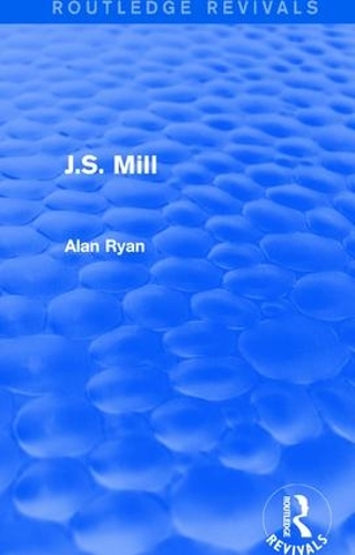 Бумажная книга «J.S. Mill (Routledge Revivals)», автор Алан Райан - фото №1