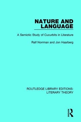 Бумажная книга «Nature and Language: A Semiotic Study of Cucurbits in Literature», авторов Джон Хаарберг, Ральф Норрман - фото №1