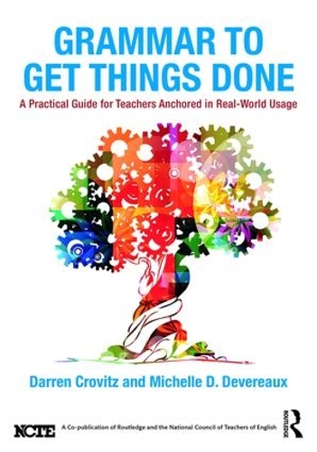 Паперова книга «Grammar to Get Things Done: A Practical Guide for Teachers Anchored in Real-World Usage», авторів Даррен Кровіц, Мішель Д. Деверо - фото №1