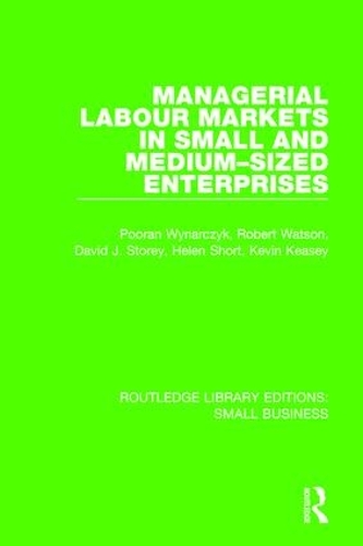 Бумажная книга «Managerial Labour Markets in Small and Medium-Sized Enterprises», авторов Дэвид Дж. Стори, Хелен Шорт, Кевин Кизи, Пуран Винарчик, Роберт Уотсон - фото №1