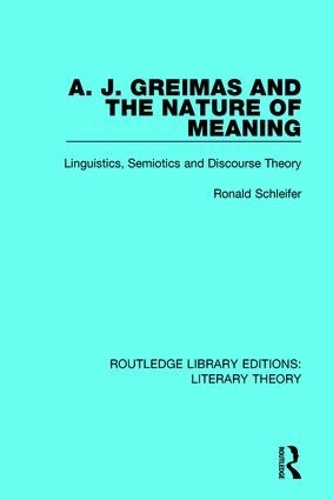 Бумажная книга «A. J. Greimas and the Nature of Meaning: Linguistics, Semiotics and Discourse Theory», автор Рональд Шляйфер - фото №1