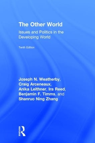 Бумажная книга «The Other World: Issues and Politics in the Developing World», авторов Аника Лейтнер, Бенджамин Тиммс, Крейг Арсено, Айра Рид, Джозеф Н. Уэзерби, Шанруо Чжан - фото №1