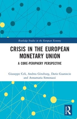 Бумажная книга «Crisis in the European Monetary Union: A Core-Periphery Perspective», авторов Андреа Гинзбург, Аннамария Симонацци, Дарио Гуарассио, Джузеппе Чели - фото №1