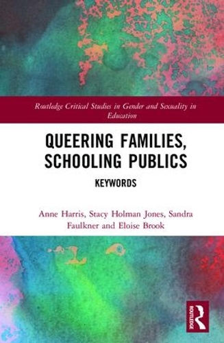 Бумажная книга «Queering Families, Schooling Publics: Keywords», авторов Энн Харрис, Элоиза Брук, Сандра Фолкнер, Стейси Холман Джонс - фото №1