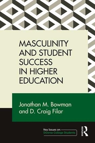 Паперова книга «Masculinity and Student Success in Higher Education», авторів Д. Крейг Філар, Джонатан М. Боумен - фото №1