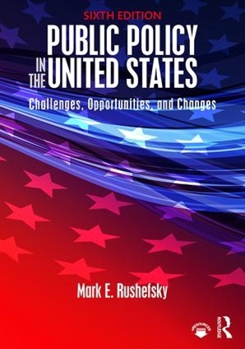 Бумажная книга «Public Policy in the United States: Challenges, Opportunities, and Changes», авторов Марк Э. Рушефски, Марк Рушефски - фото №1