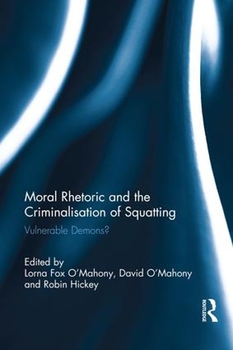 Бумажная книга «Moral Rhetoric and the Criminalisation of Squatting: Vulnerable Demons?» - фото №1