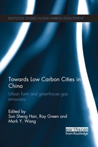 Бумажная книга «Towards Low Carbon Cities in China: Urban Form and Greenhouse Gas Emissions» - фото №1
