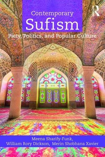 Бумажная книга «Contemporary Sufism: Piety, Politics, and Popular Culture», авторов Мина Шарифи-Фанк, Мерин Шобхана Ксавьер, Уильям Диксон - фото №1