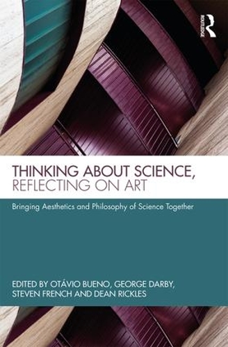 Бумажная книга «Thinking about Science, Reflecting on Art: Bringing Aesthetics and Philosophy of Science Together» - фото №1