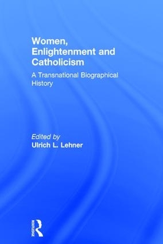 Бумажная книга «Women, Enlightenment and Catholicism: A Transnational Biographical History» - фото №1