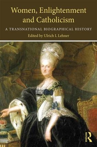 Бумажная книга «Women, Enlightenment and Catholicism: A Transnational Biographical History» - фото №1