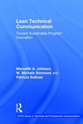 Бумажная книга «Lean Technical Communication: Toward Sustainable Program Innovation», авторов Мередит А. Джонсон, В. Мишель Симмонс - фото №1