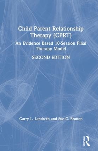 Бумажная книга «Child-Parent Relationship Therapy (CPRT): An Evidence-Based 10-Session Filial Therapy Model», авторов Гэрри Л. Лэндрет, Сью К. Браттон - фото №1