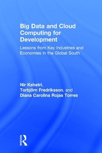 Бумажная книга «Big Data and Cloud Computing for Development: Lessons from Key Industries and Economies in the Global South», авторов Диана Каролина Рохас Торрес, Нир Кшетри, Торбьёрн Фредрикссон - фото №1