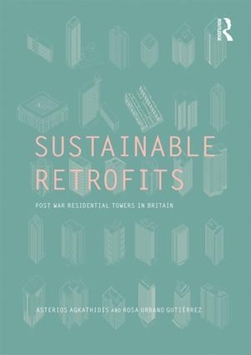 Паперова книга «Sustainable Retrofits: Post War Residential Towers in Britain», авторів Астеріос Агкатідіс, Роза Урбано Гутьєррес - фото №1