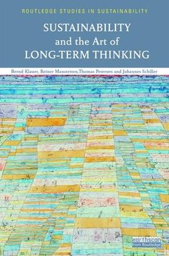 Бумажная книга «Sustainability and the Art of Long-Term Thinking», авторов Бернд Клауэр, Йоханнес Шиллер, Райнер Манштеттен, Томас Петерсен - фото №1