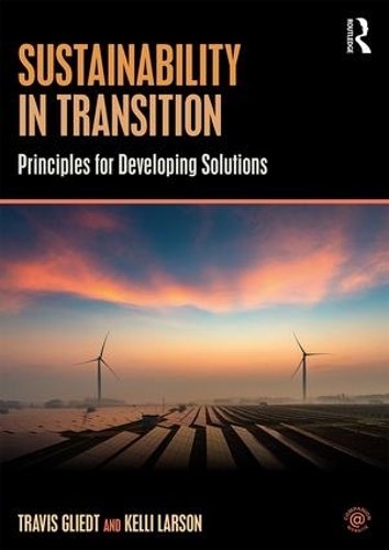 Паперова книга «Sustainability in Transition: Principles for Developing Solutions», авторів Келлі Ларсон, Тревіс Ґлідт - фото №1