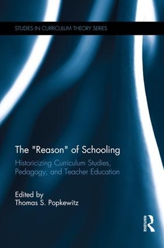 Бумажная книга «The Reason of Schooling: Historicizing Curriculum Studies, Pedagogy, and Teacher Education» - фото №1