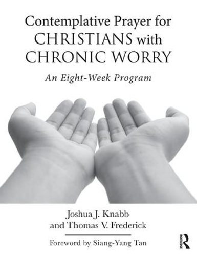 Бумажная книга «Contemplative Prayer for Christians with Chronic Worry: An Eight-Week Program», авторов Джошуа Дж. Кнабб, Томас В. Фредерик - фото №1