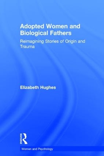 Бумажная книга «Adopted Women and Biological Fathers: Reimagining stories of origin and trauma», автор Элизабет Хьюз - фото №1