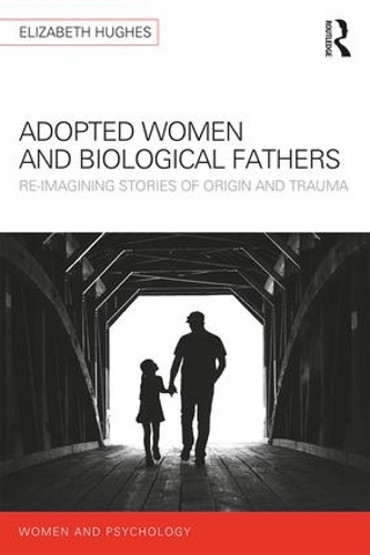 Бумажная книга «Adopted Women and Biological Fathers: Reimagining stories of origin and trauma», автор Элизабет Хьюз - фото №1