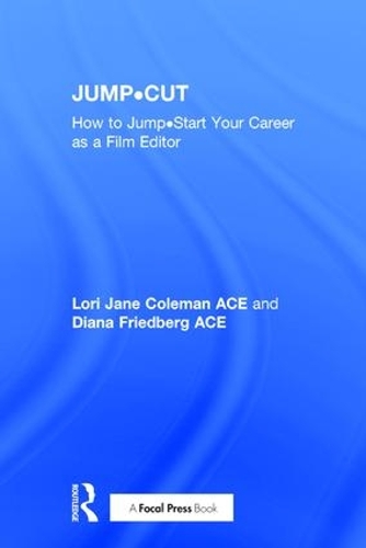 Бумажная книга «JUMP•CUT: How to Jump•Start Your Career as a Film Editor», авторов Диана Фридберг, Лори Джейн Коулман - фото №1