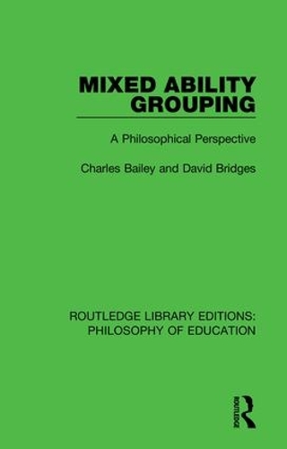 Бумажная книга «Mixed Ability Grouping: A Philosophical Perspective», авторов Чарльз Бейли, Дэвид Бриджес - фото №1