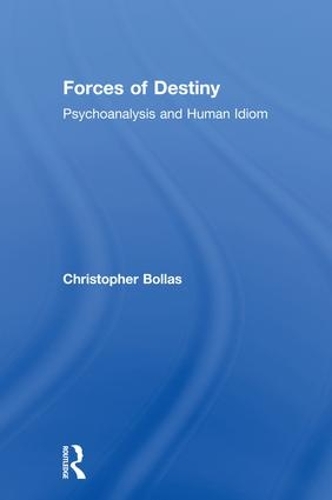 Паперова книга «Forces of Destiny: Psychoanalysis and Human Idiom», автор Крістофер Боллас - фото №1