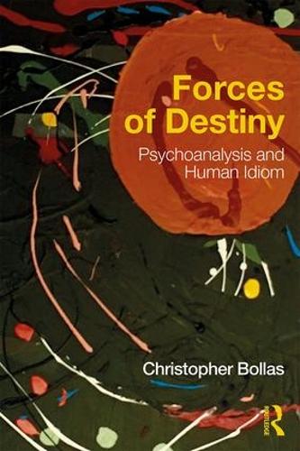 Паперова книга «Forces of Destiny: Psychoanalysis and Human Idiom», автор Крістофер Боллас - фото №1