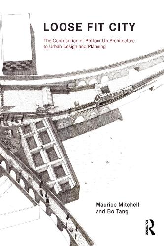 Бумажная книга «Loose Fit City: The Contribution of Bottom-Up Architecture to Urban Design and Planning», авторов Бо Тан, Морис Митчелл - фото №1