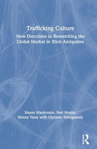 Бумажная книга «Trafficking Culture: New Directions in Researching the Global Market in Illicit Antiquities», авторов Кристос Цирогианнис, Донна Йейтс, Нил Броуди, Саймон Маккензи - фото №1