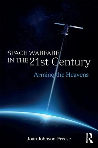 Бумажная книга «Space Warfare in the 21st Century: Arming the Heavens», автор Джоан Джонсон-Фриз - фото №1
